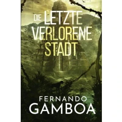 Abbildung von Die letzte verlorene Stadt (Die Abenteuer von Ulises Vidal, Band 2)