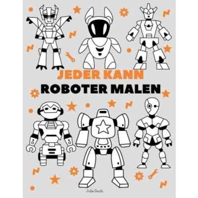 Abbildung von Jeder kann Roboter malen: Einfache Schritt für Anleitung zum zeichnen Kinder, Jugendliche und Anfänger. Wie man lernt