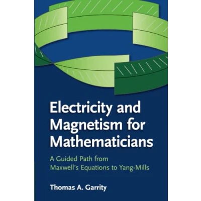 Abbildung von Electricity and Magnetism for Mathematicians: A Guided Path from Maxwell&#039;s Equations to Yang Mills
