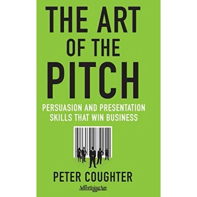 Abbildung von the Art of Pitch: Persuasion and Presentation Skills that Win Business