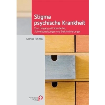 Abbildung von Stigma psychische Krankheit: Zum Umgang mit Vorurteilen, Schuldzuweisungen und Diskriminierungen (Fachwissen)