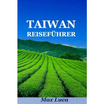 Abbildung von Taiwan Reiseführer: Entdecken Sie Taiwan, eine Reise durch Kultur, Küche und Naturwunder 2025