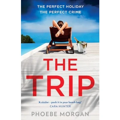 Abbildung von The Trip: A gripping beach read psychological suspense crime thriller from author of Babysitter and Wild Girls, new for summer 2024!