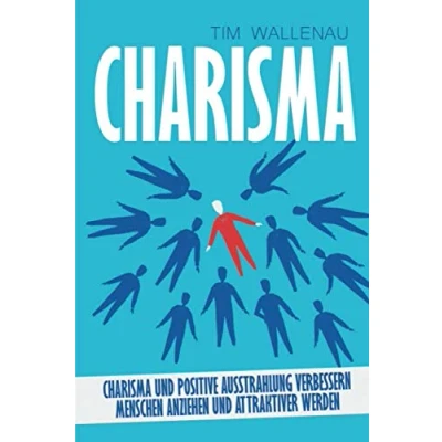Abbildung von Charisma: Charisma und positive Ausstrahlung verbessern Menschen anziehen attraktiver werden