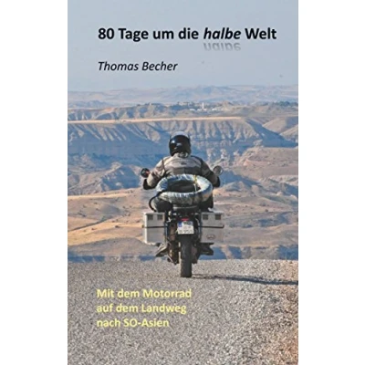 Abbildung von 80 Tage um die halbe Welt: Mit dem Motorrad auf Landweg nach SO Asien