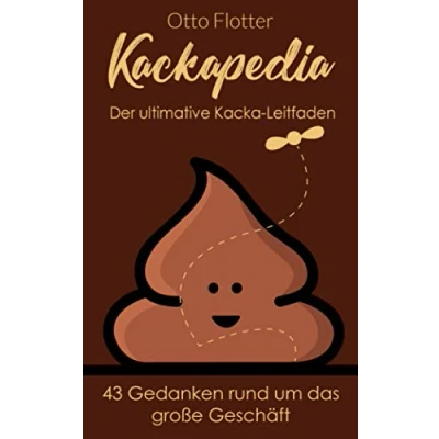 Abbildung von Kackapedia Der ultimative Kacka Leitfaden: 43 Gedanken rund um das große Geschäft