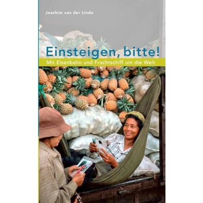 Abbildung von Einsteigen, bitte ! Mit Eisenbahn und Frachtschiff um die Welt