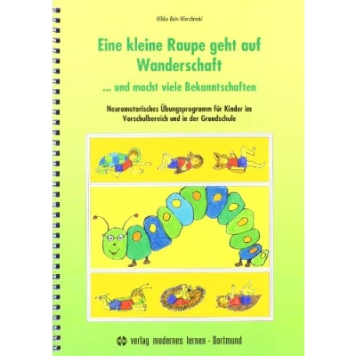 Abbildung von Eine kleine Raupe geht auf Wanderschaft... und macht viele Bekanntschaften: Neuromotorisches Übungsprogramm für Kinder im Vorschulbereich in der Grundschule