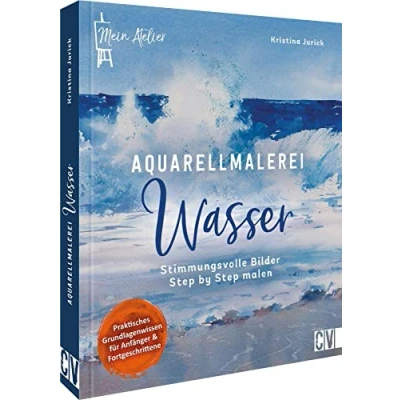 Abbildung von Aquarell Buch: Mein Atelier Aquarellmalerei Wasser: Stimmungsvolle Bilder Step by mit malen lernen
