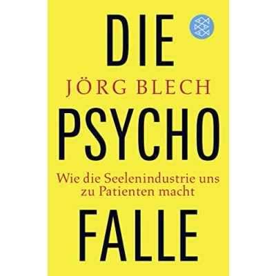 Abbildung von die Psychofalle: Wie Seelenindustrie uns zu Patienten macht