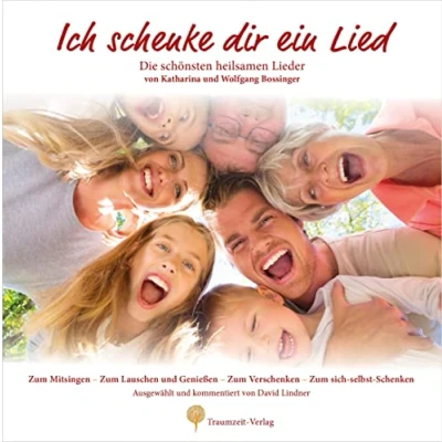 Abbildung von Ich schenke dir ein Lied (mit Audio CD): Die schönsten heilsamen Lieder von Wolfgang und Katharina Bossinger