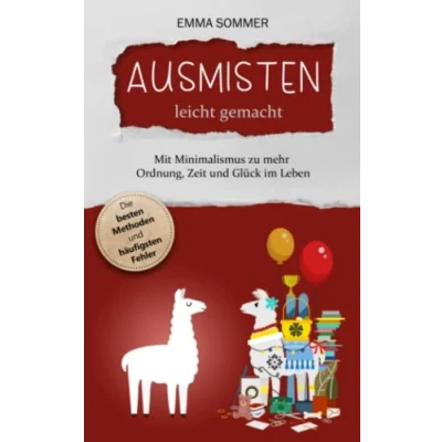 Abbildung von Ausmisten leicht gemacht Mit Minimalismus zu mehr Ordnung, Zeit und Glück im Leben
