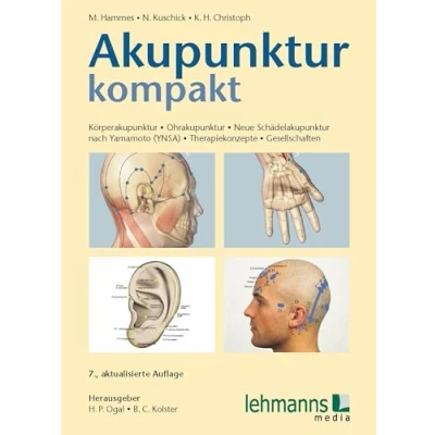 Abbildung von Akupunktur kompakt: Körperakupunktur Ohrakupunktur Neue Schädelakupunktur nach Yamamoto (YNSA) Therapiekonzepte Gesellschaften