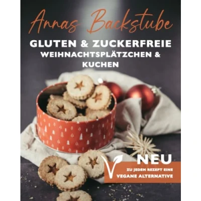Abbildung von Annas Backstube Weihnachtsplätzchen und Kuchen Neu:Zu jedem Rezept eine vegane Alternative: Torten&amp; Plätzchen glutenfrei backen für Herbst Winter, ... Kuchenklassiker ohne Zucker Gluten!
