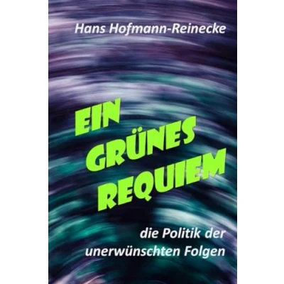 Abbildung von EIN GRÜNES REQUIEM: die Politik der unerwünschten Folgen