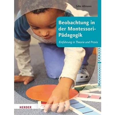 Abbildung von Beobachtung in der Montessori Pädagogik: Einführung Theorie und Praxis (Montessori Praxis)