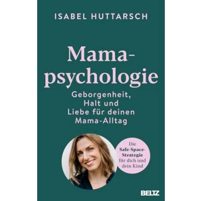 Abbildung von Mamapsychologie: Geborgenheit, Halt und Liebe für deinen Mama Alltag. Die Safe Space Strategie dich dein Kind