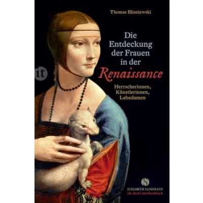 Abbildung von Die Entdeckung der Frauen in Renaissance: Herrscherinnen, Künstlerinnen, Lebedamen (Elisabeth Sandmann im insel taschenbuch)