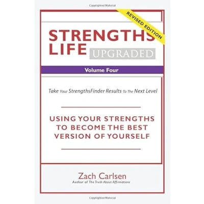 Abbildung von Strengths Life Upgraded, Volume Four: Take Your StrengthsFinder Results to the Next Level (StrengthFinder, Self Help, Leadership, Relationships, Band 4)