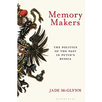 Abbildung von Memory Makers: the Politics of Past in Putin&#039;s Russia