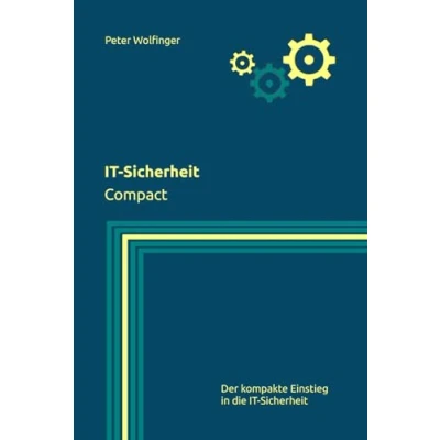 Abbildung von IT Sicherheit: Compact (Grundlagen der Informatik in Ausbildung, Studium und Beruf)