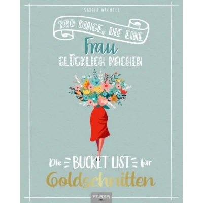 Abbildung von die Bucket List für Goldschnitten: 250 Dinge, Frauen glücklich machen Geschenkbuch im besten Alter