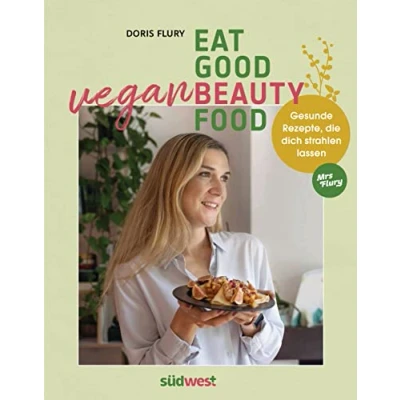Abbildung von Eat Good Vegan Beauty Food: Gesunde Rezepte, die dich strahlen lassen