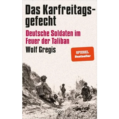Abbildung von Das Karfreitagsgefecht: Deutsche Soldaten im Feuer der Taliban Was Bundeswehr in Afghanistan erlebt haben