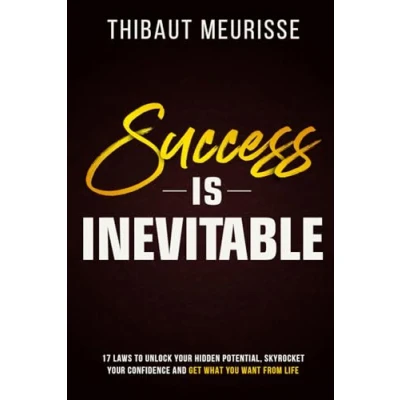 Abbildung von Success is Inevitable: 17 Laws to Unlock Your Hidden Potential, Skyrocket Confidence and Get What You Want from Life (Success principles, Band 3)