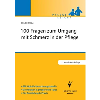 Abbildung von 100 Fragen zum Umgang Mit Schmerz in der Pflege: Opiod Umrechnungstabelle. Grundlagen und pflegerische Tipps. Für Ausbildung Praxis (Pflege leicht)