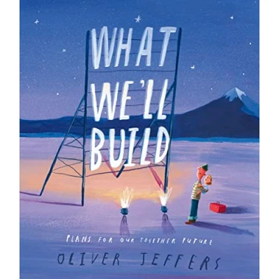 Abbildung von What We’ll Build: the breathtaking illustrated picture book for children, from creator of international bestseller Here We Are