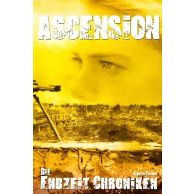 Abbildung von Die Endzeit Chroniken Ascension (Die Ranger, Band 5)