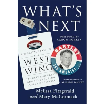 Abbildung von What&#039;s Next: A Backstage Pass to The West Wing, Its Cast and Crew, Enduring Legacy of Service