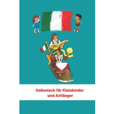 Abbildung von Italienisch für Kleinkinder Und Anfänger: Italienische Sprache Kultur (Meine Ersten Worte) 6x9 in