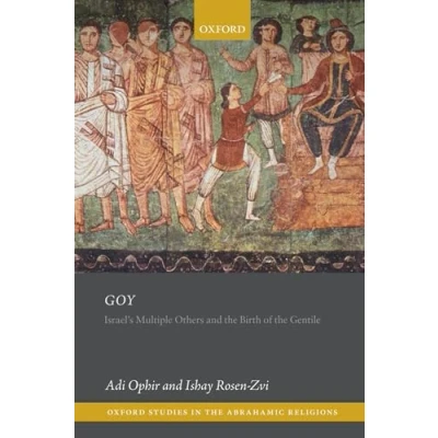 Abbildung von Goy: Israel&#039;s Multiple Others and the Birth of Gentile (Oxford Studies in Abrahamic Religions)