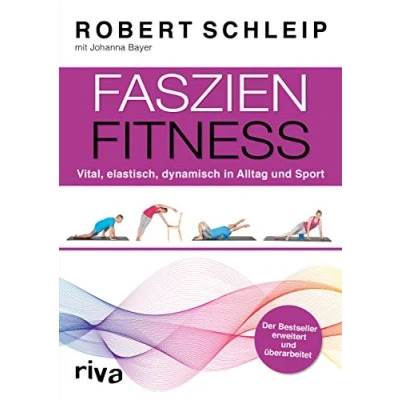 Abbildung von Faszien Fitness erweiterte und überarbeitete Ausgabe: Vital, elastisch, dynamisch in Alltag Sport