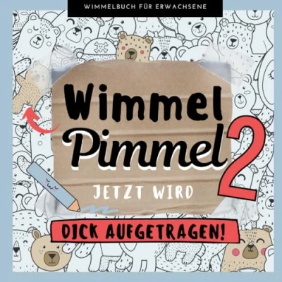 Abbildung von WIMMEL PIMMEL 2 JETZT WIRD DICK AUFGETRAGEN! Wimmelbuch FÜR Erwachsene: Penis für Scherzartikel Erwachsene und Anti Stress Geschenk