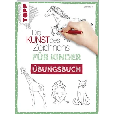 Abbildung von Die Kunst des Zeichnens für Kinder Übungsbuch: Mit gezieltem Training Schritt zum Zeichenprofi