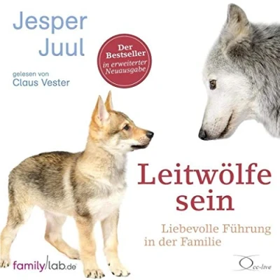Abbildung von Leitwölfe sein: Liebevolle Führung in der Familie (edition familylab)