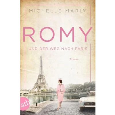 Abbildung von Romy und der Weg nach Paris: Roman (Mutige Frauen zwischen Kunst Liebe, Band 16)