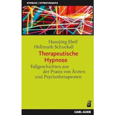 Abbildung von Therapeutische Hypnose: Fallgeschichten aus Medizin und Psychotherapie (Hypnose Hypnotherapie)