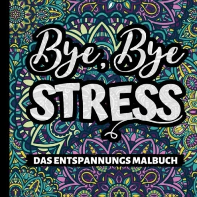 Abbildung von BYE, BYE Stress DAS ENTSPANNUNGS MALBUCH: Malbuch für Erwachsene Ausmalbücher Schimpfwörter Fluchmalbuch Entspannung Anti Malbücher Geschenke Männer und Frauen Kritzelbuch