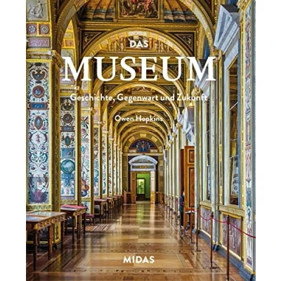 Abbildung von Das Museum Geschichte, Gegenwart und Zukunft: Von den Ursprüngen bis ins 21. Jahrhundert. Über 100 berühmte Museen: Bildband mit vielen Fotos Infos zu Sammlungen Architektur