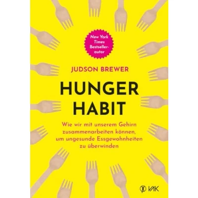 Abbildung von Hunger Habit: Wie wir mit unserem Gehirn zusammenarbeiten können, um ungesunde Essgewohnheiten zu überwinden