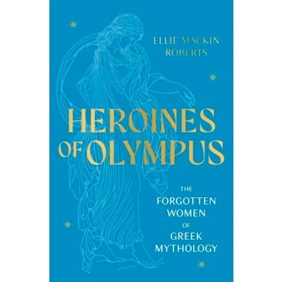 Abbildung von Heroines of Olympus: The Forgotten Women Greek Mythology