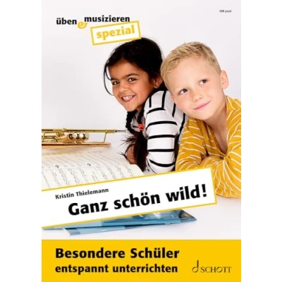 Abbildung von Ganz schön wild!: Besondere Schüler entspannt unterrichten (üben &amp; musizieren spezial)