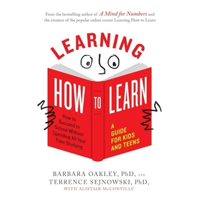 Abbildung von Learning How to Learn: Succeed in School Without Spending All Your Time Studying; A Guide for Kids and Teens