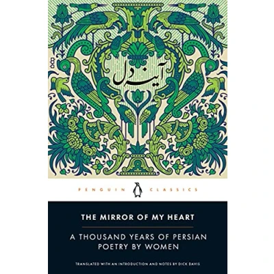 Abbildung von The Mirror of My Heart: A Thousand Years Persian Poetry by Women
