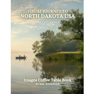 Abbildung von Visual Journey to North Dakota USA Images Coffee Table Book for All : a Colorful Tour of Beautiful AI Generated Pictures Designs Relaxing &amp; Meditation, Vacations Landscapes Lovers.
