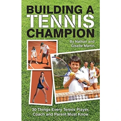 Abbildung von Building A Tennis Champion: 30 Things Every Player, Coach and Parent Must Know